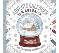 Adventskalender zum Ausmalen: Verzauberte Schneekugeln - 24 Tage Entspannung und Winterzauber: Das ultimative Adventsgeschenk: 24 Tage Auszeit in einem Buch