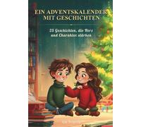Adventskalender zum Vorlesen: 25 liebevoll illustrierte Geschichten mit Werten für Kinder ab 6 Jahren: Ein wunderschönes Adventsbuch mit kurzen ... - perfekt für Kinder von 6 bis 8 Jahren