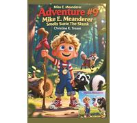 Adventure #9 Mike E. Meanderer Smells Suzie The Skunk (Mike E. Meanderer Adventure Series)