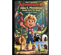 Adventure #9 Mike E. Meanderer Smells Suzie The Skunk (Mike E. Meanderer Adventure Series)