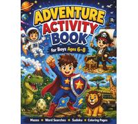 ADVENTURE ACTIVITY BOOK for Boys 6-8: Fun Mazes, Word Searches, Sudoku and Coloring Pages