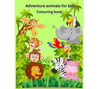 Adventure Animals for Kids - Fun Jungle & Safari Colouring Book: Cute Wildlife Scenes for Learning, Creativity, and Colouring Fun
