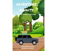 Adventure Awaits: Color, Draw & Discover - A Travel Coloring Journal for Kids