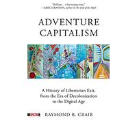 Adventure Capitalism: A History of Libertarian Exit, from the Era of Decolonization to the Digital Age (Spectre)