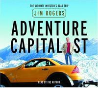 Adventure Capitalist: The Ultimate Investor's Road Trip by Jim Rogers (2003-05-01)