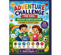 Adventure Challenge for Kids: Healthy Habits Edition,Adventure Challenge for Kids - Healthy Habits Edition is an engaging coloring and activity book ... everyday healthy habits while having fun.