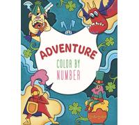 Adventure Color by Number - Coloring Book for Kids: An Epic Fantasy Quest for Kids Ages 4-8 with 34 Hand-Drawn Designs | Develops Coloring Skills with Knights, Dragons, Castles, and Mythical Creatures