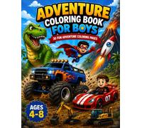 Adventure Coloring Book for Boys: 30 Fun Coloring Pages Featuring Monster Trucks, Dinosaurs, Superheroes, Race Cars, Rockets & More! Ages 4-8