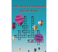 Adventure Crossword Puzzle Book: 50+ Exciting Crosswords for Puzzle Lovers Who Crave Fun, Challenge & Adventure | 6x9 inches, 110 Pages | Gift for ... for Vacations, Holidays and Free Times
