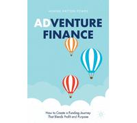Adventure Finance: How to Create a Funding Journey That Blends Profit and Purpose