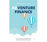 Adventure Finance: How to Create a Funding Journey That Blends Profit and Purpose