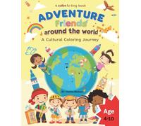 Adventure Friends Around the World - A Cultural Coloring Journey: Fun and Educational Coloring Book for Kids Exploring World Cultures (Adventure Friends Series)