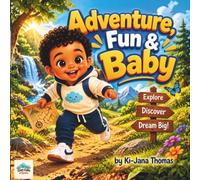 Adventure, Fun & Baby: Exploring the World, One Step at a Time! (And Baby)