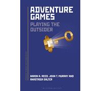 Adventure Games: Playing the Outsider (Approaches to Digital Game Studies)