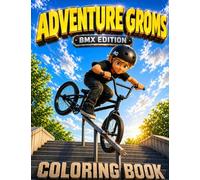 Adventure Groms: Bold, Easy-to-Color Pages for All Skill Levels Featuring BMX Street, Dirt Jumps, Racing, Grinds, and Freestyle Tricks for Kids and All Ages: 10