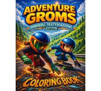 Adventure Groms: Fast Downhill Riding, Longboard Speed Runs, Mountain Roads, and Action Sports Scenes for Kids, Teens, and Adults | Bold Easy-to-Color Pages, Screen-Free Activity