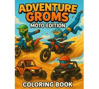 Adventure Groms: Moto Edition: Off-Road Coloring Fun with Dirt Bikes, ATVs, Sandrails, and Razors!