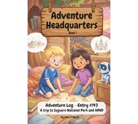 Adventure Headquarters - book 1: Adventure Log - Entry #143: A trip to Saguaro National Park and ADHD