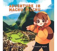 Adventure in Machu Picchu: An exciting time travel picture book for children