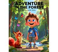 Adventure in the Forest: A Magical Children's Forest Adventure Story About Wildlife, Nature Exploration, Friendship, and Outdoor Discovery for Kids Ages 4-8