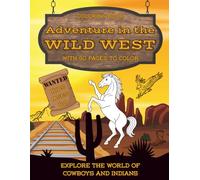 Adventure in the WILD WEST coloring book with 50 pages to color for kids ages 4-8: Explore the world of cowboys, Indians, wild animals and activities on the prairie. An amazing adventure for children.