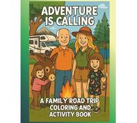 Adventure is Calling: A Family Road Trip Coloring and Activity Book.