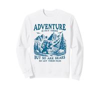 Adventure is Out There But So Are Bears Funny Hiking Trail Sweatshirt