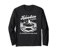 Adventure is Out There But So are Serial Killers Crime Meme Long Sleeve T-Shirt