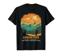 Adventure Is Out There But So Are Serial Killers Funny Joke T-Shirt