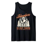 Adventure is Out There But So are Serial Killers Funny Pun Tank Top