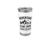 Adventure is Out There But So are Serial Killers Funny Stainless Steel Insulated Tumbler