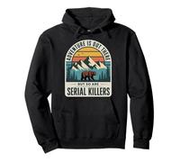 Adventure Is Out There But So Are Serial Killers Pullover Hoodie