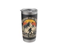 Adventure is Out There But So are Serial Killers Stainless Steel Insulated Tumbler