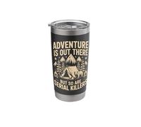 Adventure is Out There But So are Serial Killers Stainless Steel Insulated Tumbler
