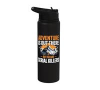 Adventure is Out There But So are Serial Killers Stainless Steel Insulated Water Bottle