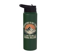 Adventure is Out There But So are Serial Killers Stainless Steel Insulated Water Bottle