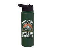 Adventure is Out There But So are Serial Killers Stainless Steel Insulated Water Bottle