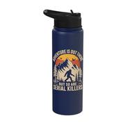 Adventure is Out There But So are Serial Killers Stainless Steel Insulated Water Bottle