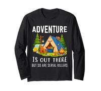 Adventure is Out There But So are Serial Killers Van Camp Long Sleeve T-Shirt