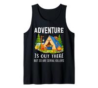 Adventure is Out There But So are Serial Killers Van Camp Tank Top