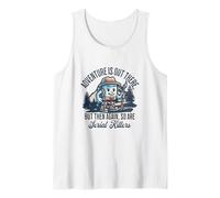 Adventure is Out There But Then Again So are Serial Killers Tank Top