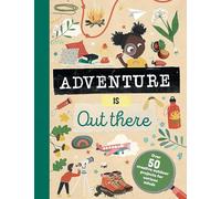 Adventure is Out There: Creative activities for outdoor explorers