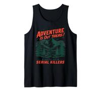 Adventure is Out There Funny Camping Dark Humor Design Tank Top