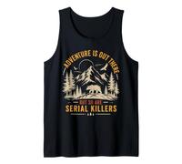 Adventure is Out There Funny Camping Horror Humor Design Tank Top