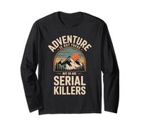 Adventure is Out There Serial Killers Dark Humor Anti-Hiking Long Sleeve T-Shirt