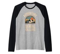 Adventure is Out There Serial Killers Dark Humor Anti-Hiking Raglan Baseball Tee