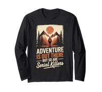 Adventure is Out There Serial Killers True Crime Outdoor Long Sleeve T-Shirt