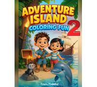 ADVENTURE ISLAND COLORING FUN: LEVEL 2: A Tropical Island Adventure Coloring Book for Kids Ages 4-10:Pirates,Dolphins,Mermaids,Monkeys,Jungle Fun & More (ADVENTURE ISLAND FUN SERIES)