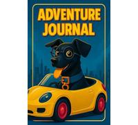 Adventure journal with dog in a yellow car: Writing and drawing spaces for children to complete date/weather/where they have been/draw and write adventure for every day use.