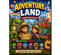 Adventure Land Coloring Book for Kids: Fun Dinosaurs, Dragons, Castles, Rockets, Treasure Hunts & Magical Adventures for Boys and Girls Ages 4-8